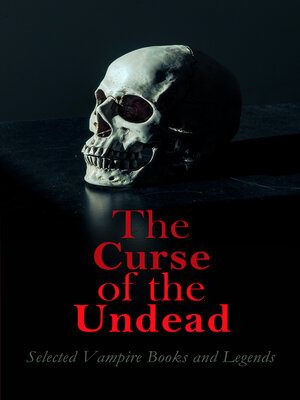 cover image of The Curse of the Undead--Selected Vampire Books and Legends